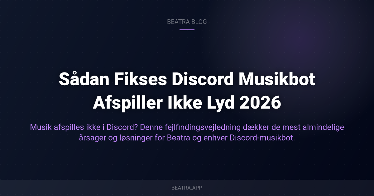 Sådan Fikses Discord Musikbot Afspiller Ikke Lyd 2026