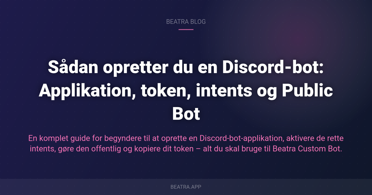 Sådan opretter du en Discord-bot: Applikation, token, intents og Public Bot