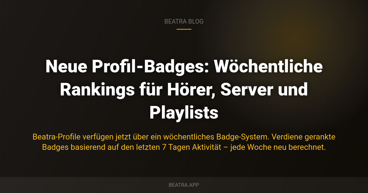 Neue Profil-Badges: Wöchentliche Rankings für Hörer, Server und Playlists