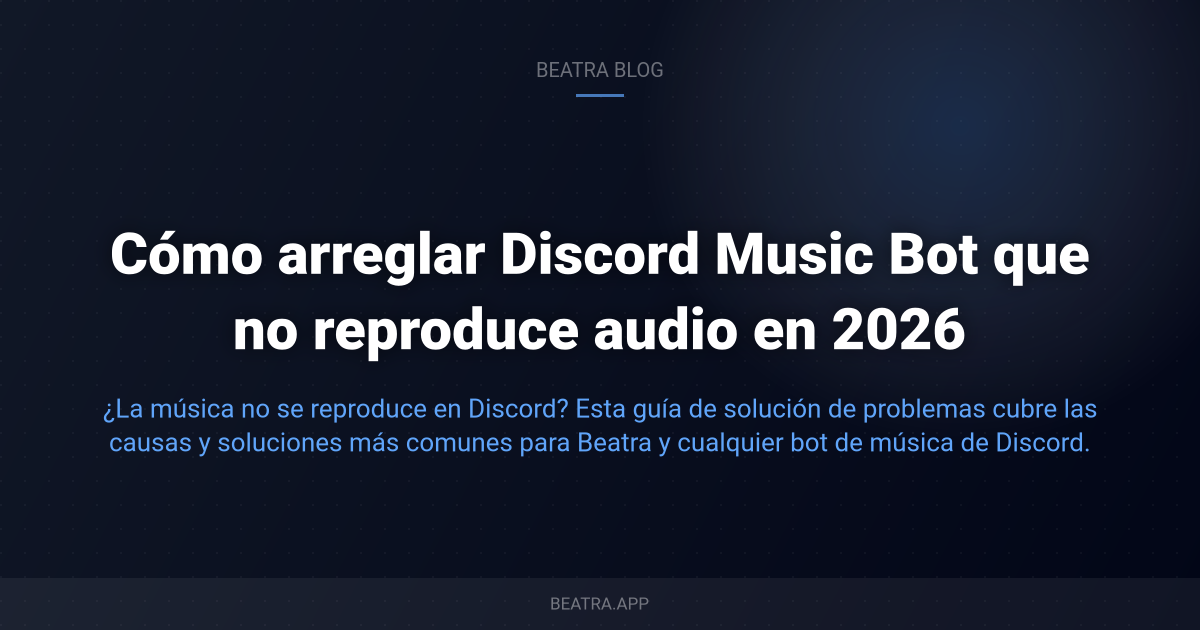 Cómo arreglar Discord Music Bot que no reproduce audio en 2026