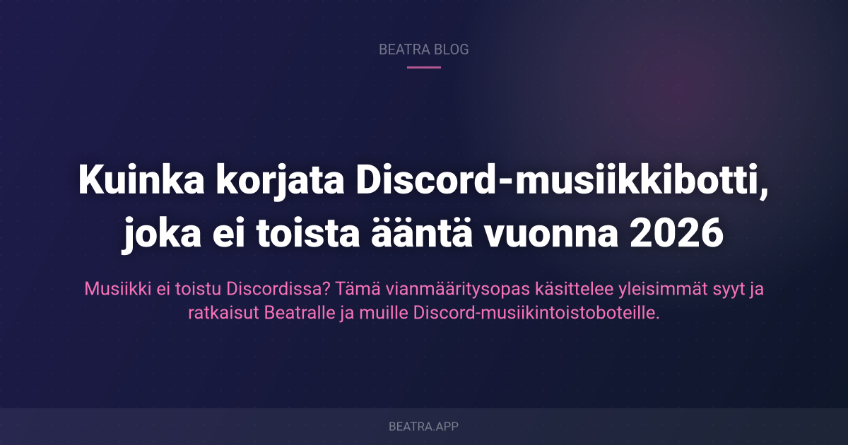 Kuinka korjata Discord-musiikkibotti, joka ei toista ääntä vuonna 2026