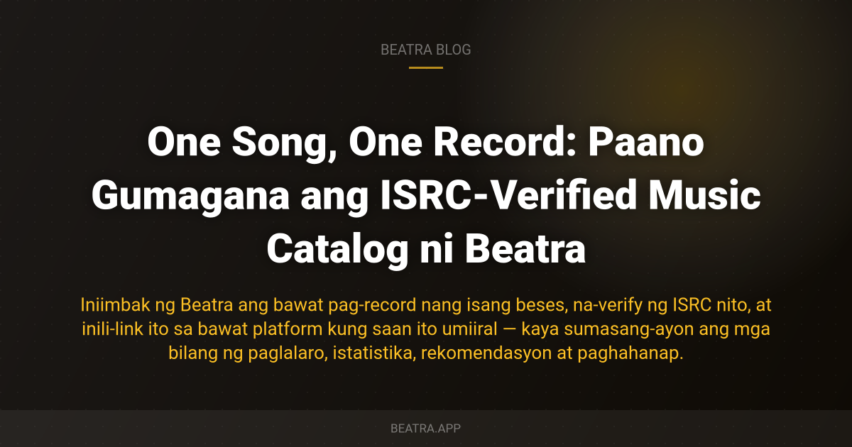 One Song, One Record: Paano Gumagana ang ISRC-Verified Music Catalog ni Beatra