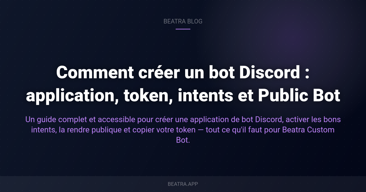 Comment créer un bot Discord : application, token, intents et Public Bot