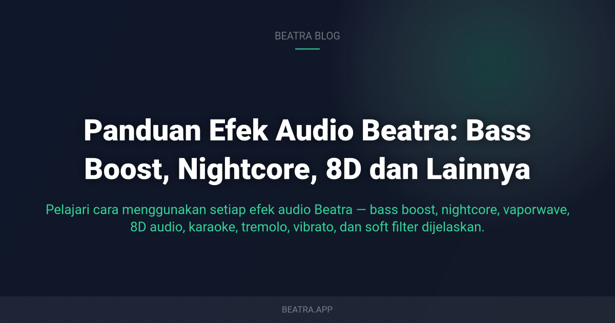 Panduan Efek Audio Beatra: Bass Boost, Nightcore, 8D dan Lainnya