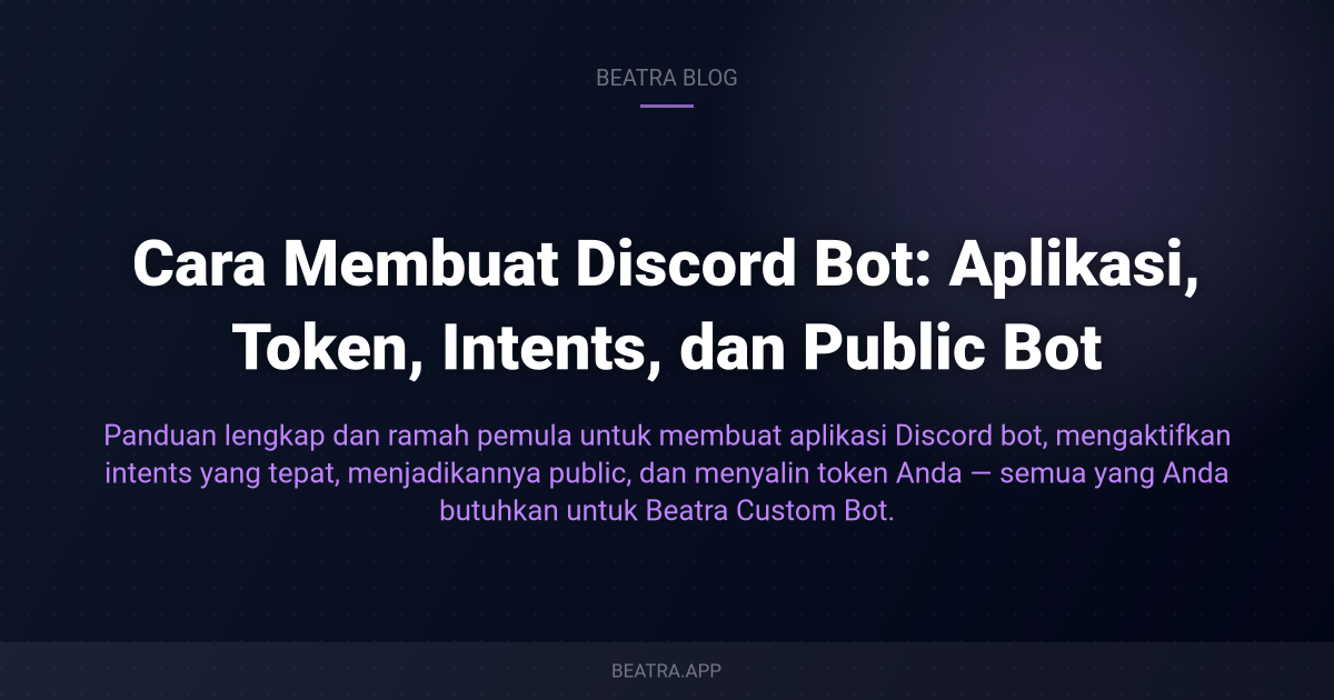 Cara Membuat Discord Bot: Aplikasi, Token, Intents, dan Public Bot