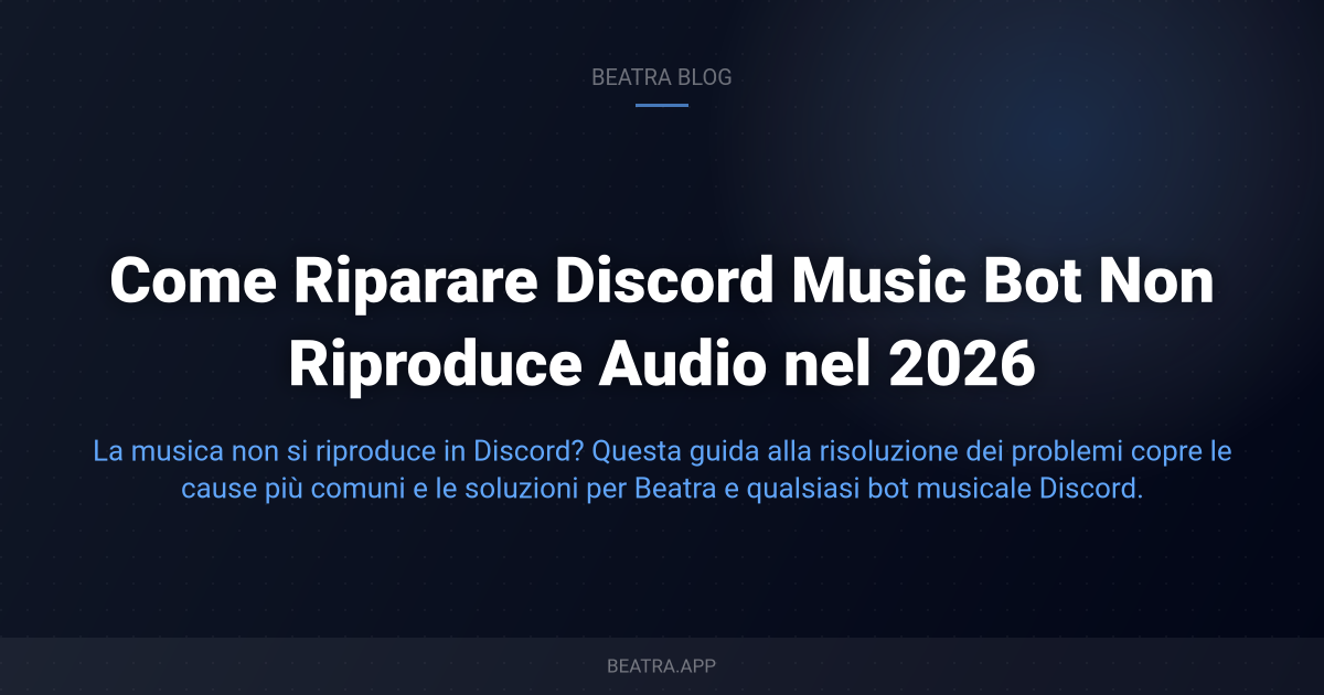 Come Riparare Discord Music Bot Non Riproduce Audio nel 2026