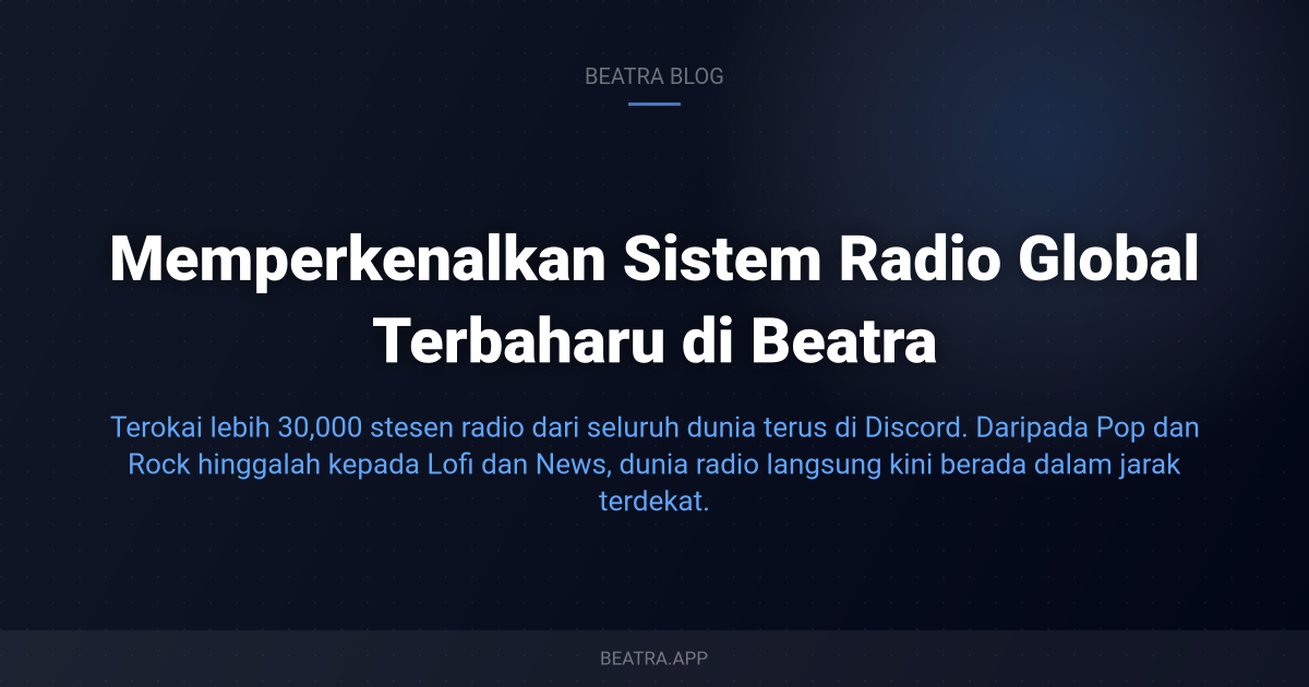 Memperkenalkan Sistem Radio Global Terbaharu di Beatra