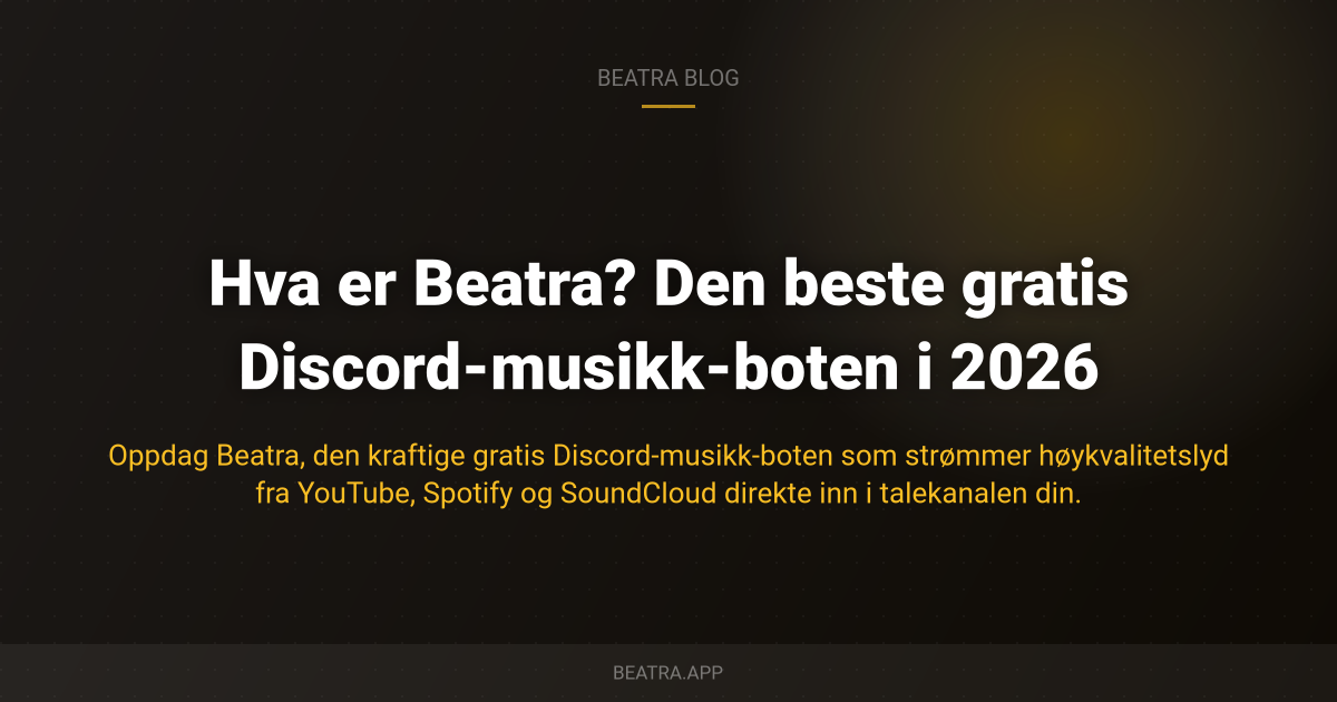 Hva er Beatra? Den beste gratis Discord-musikk-boten i 2026