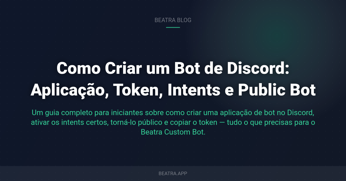 Como Criar um Bot de Discord: Aplicação, Token, Intents e Public Bot