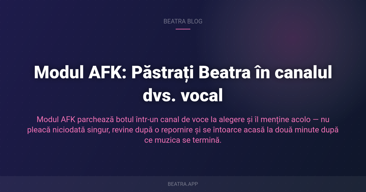 Modul AFK: Păstrați Beatra în canalul dvs. vocal