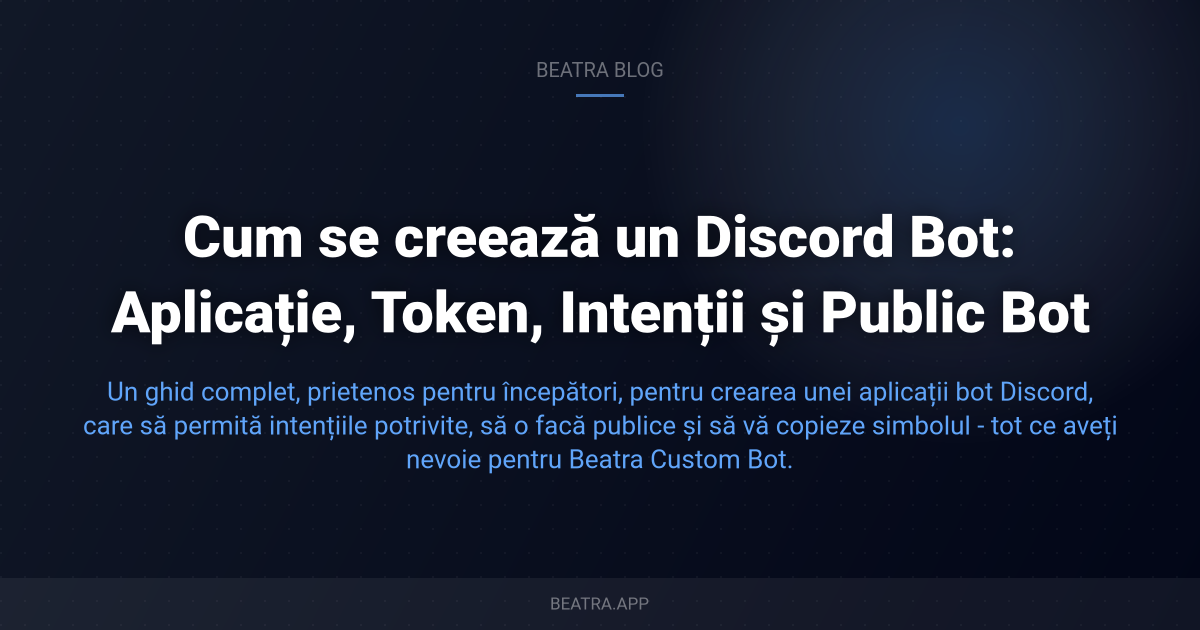 Cum se creează un Discord Bot: Aplicație, Token, Intenții și Public Bot