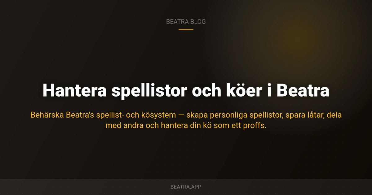 Hantera spellistor och köer i Beatra