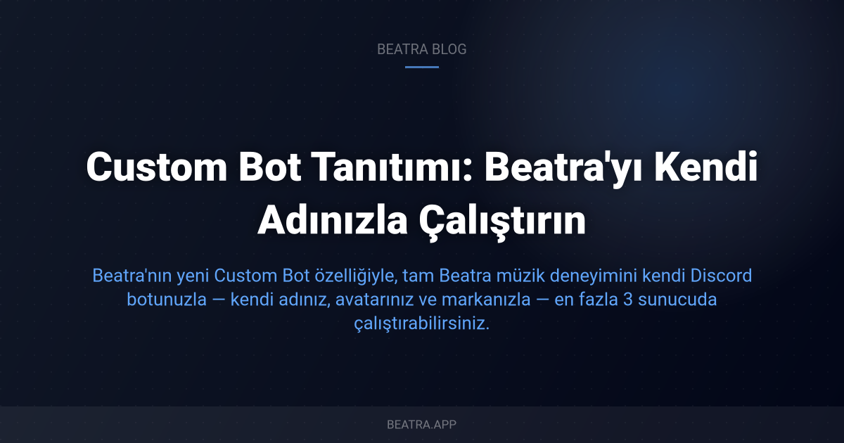 Custom Bot Tanıtımı: Beatra'yı Kendi Adınızla Çalıştırın