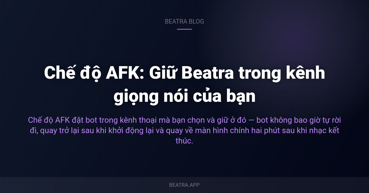 Chế độ AFK: Giữ Beatra trong kênh giọng nói của bạn