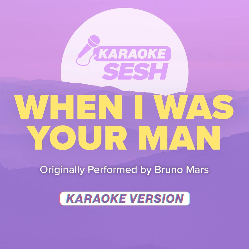 When I Was Your Man (Originally Performed By Bruno Mars) (Karaoke Version)