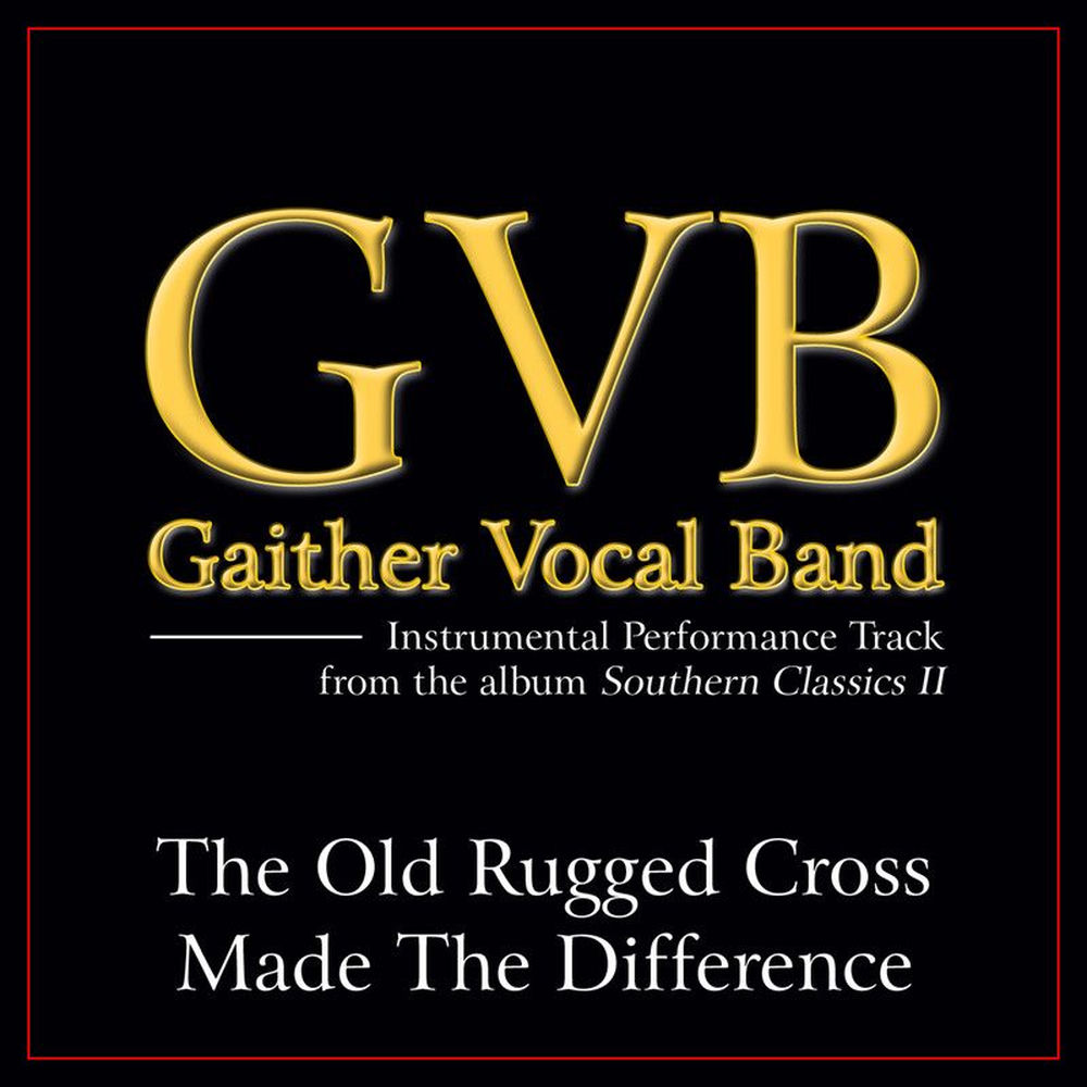 The Old Rugged Cross Made The Difference (Original Key Performance Track With Background Vocals)