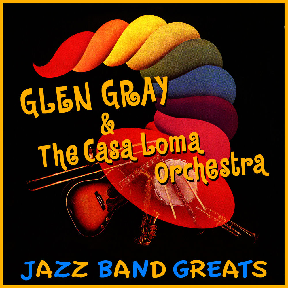 Glen Gray & The Casa Loma Orchestra