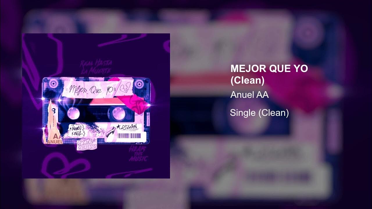 Anuel AA, Dj Luian, Mambo Kingz - Mejor Que Yo (Clean Version)