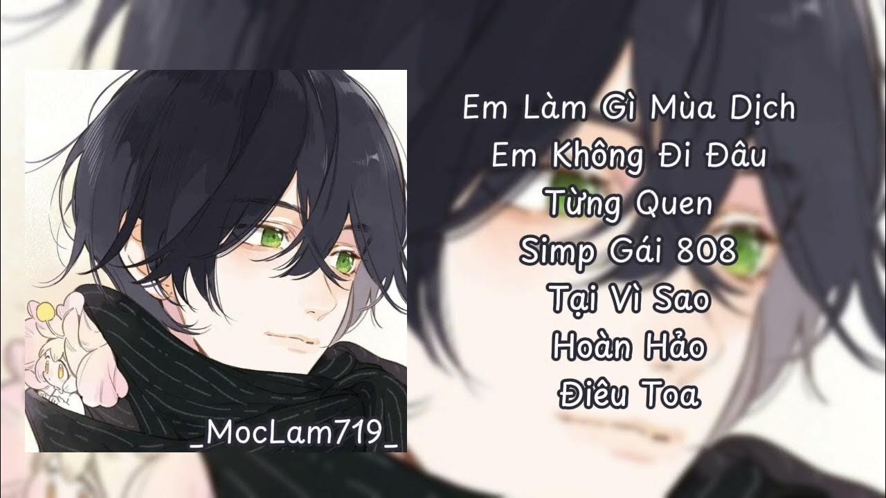 [ #playlist ]  Em Làm Gì Mùa Dịch, Em Không Đi Đâu,... _MocLam719_