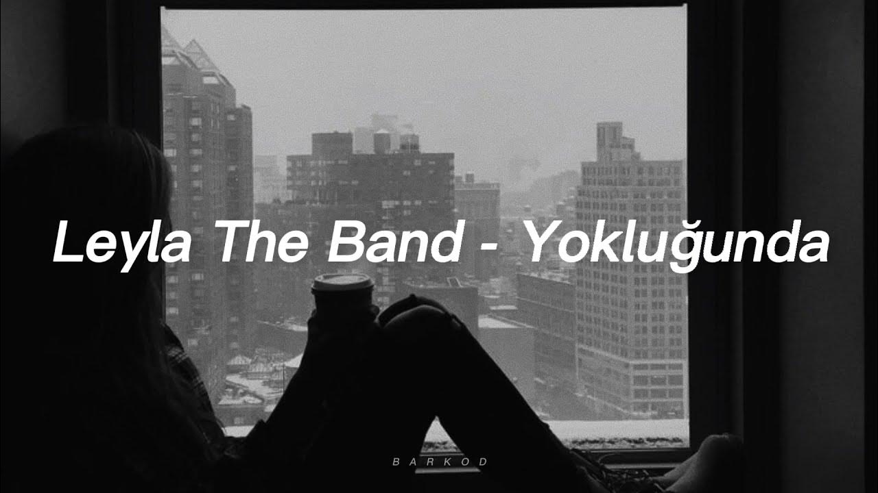 Leyla The Band - Yokluğunda(Sözleri)