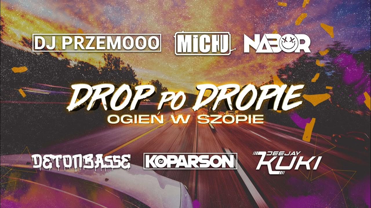 😈DROP PO DROPIE😈🔥OGIEŃ W SZOPIE 🔥NABOR & DJ PRZEMOOO & DEEJAY KUKI & MICHU & KOPARSON & DETONBASSE