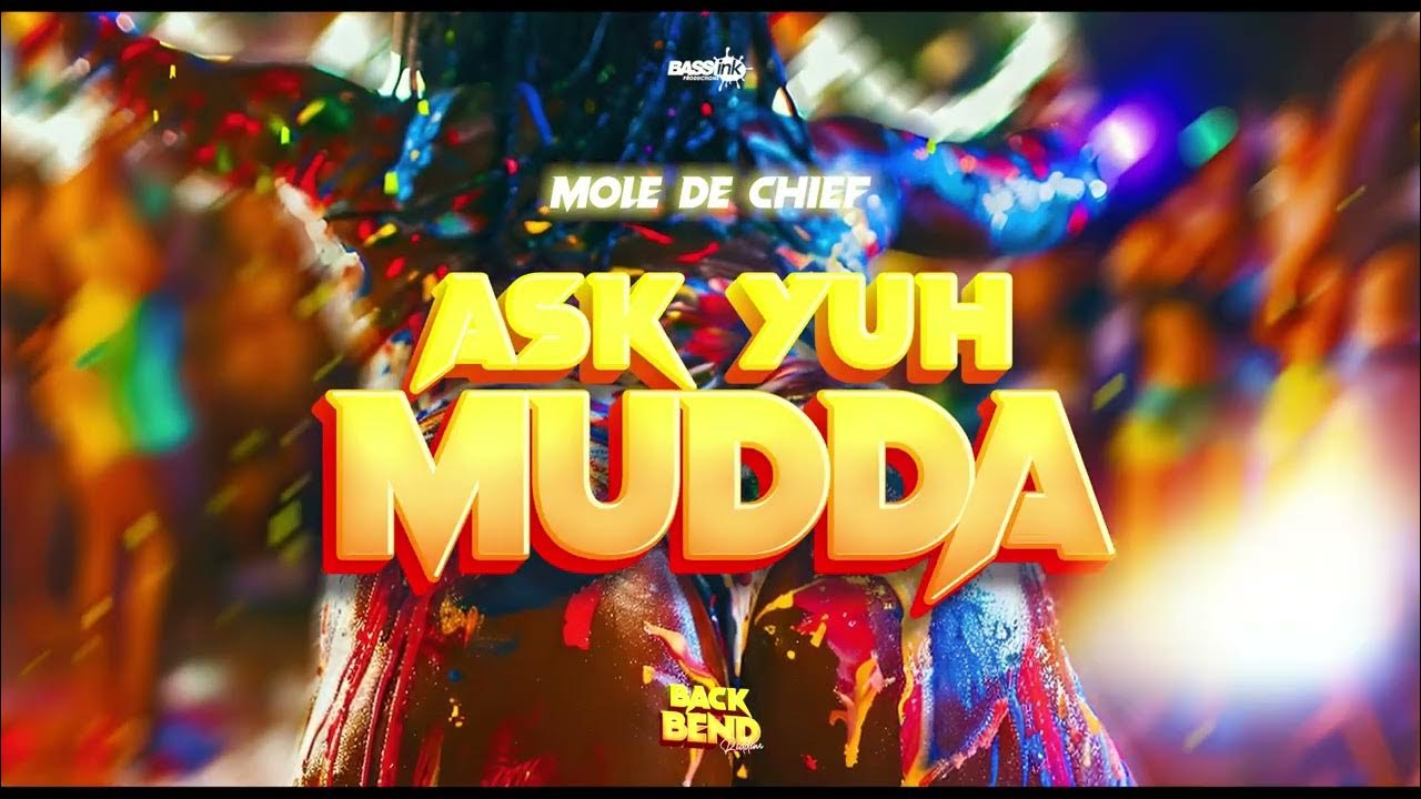 Mole De Chief - Ask Yuh Mudda (Back Bend Riddim) | Crop Over 2024 |