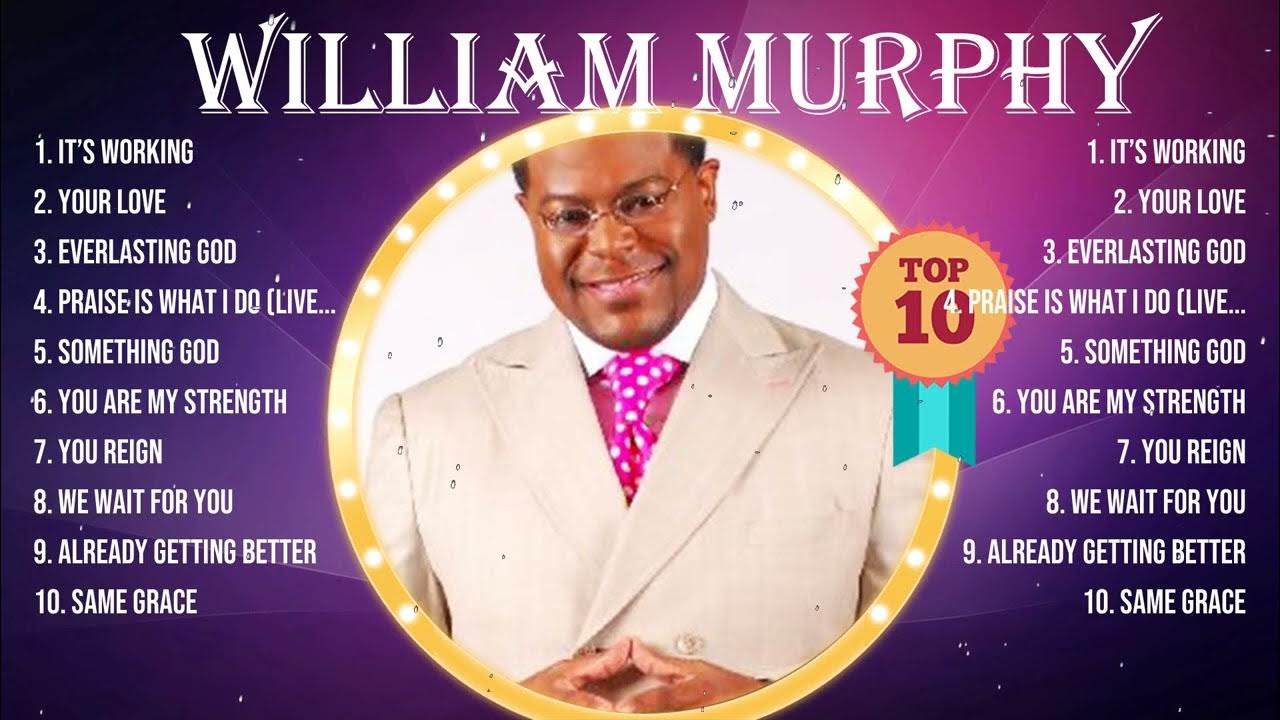 W i l l i a m   M u r p h y  Greatest Hits ~ Top Christian Gospel Worship Songs