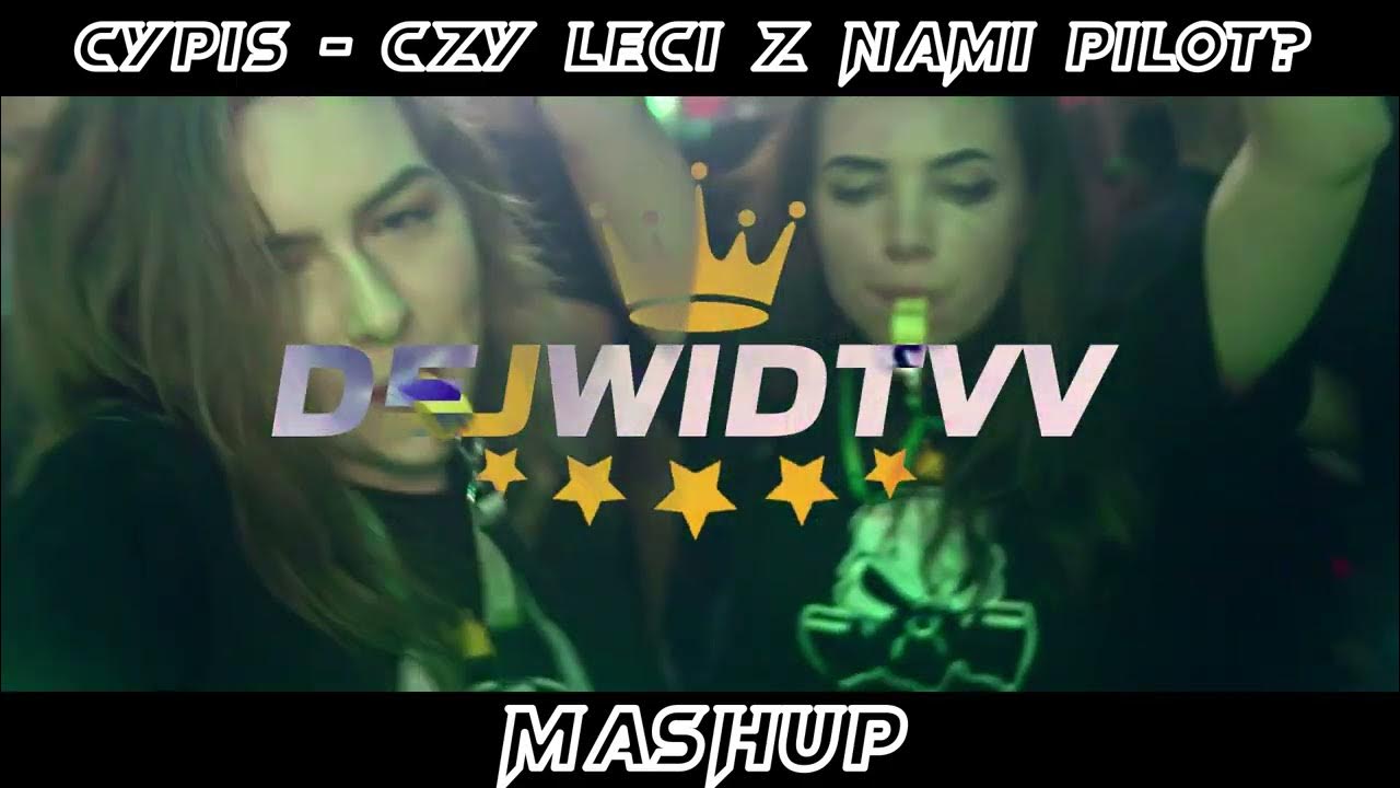CYPIS - CZY LECI Z NAMI PILOT ( DEJWIDTVV MASHUP )