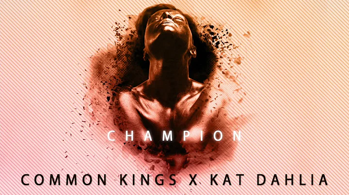 👑  Common Kings & Kat Dahlia - "Champion" [Official Audio]