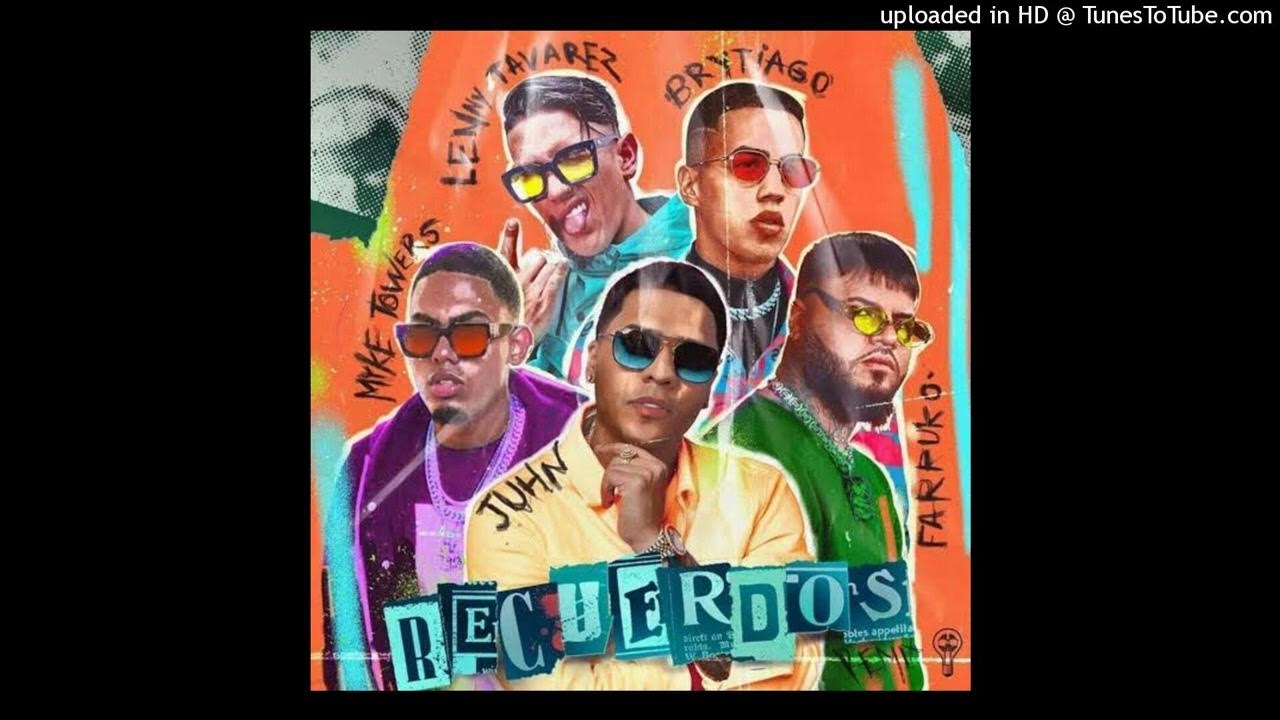 Recuerdos (Full Remix) Juhn, Brytiago, Farruko, Lenny Tavarez & Myke Towers