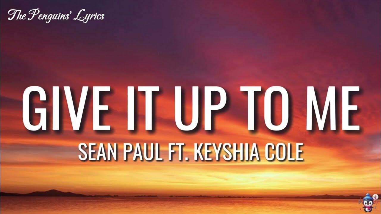Sean Paul - (When You Gonna) Give It Up to Me (Lyrics) ft. Keyshia Cole
