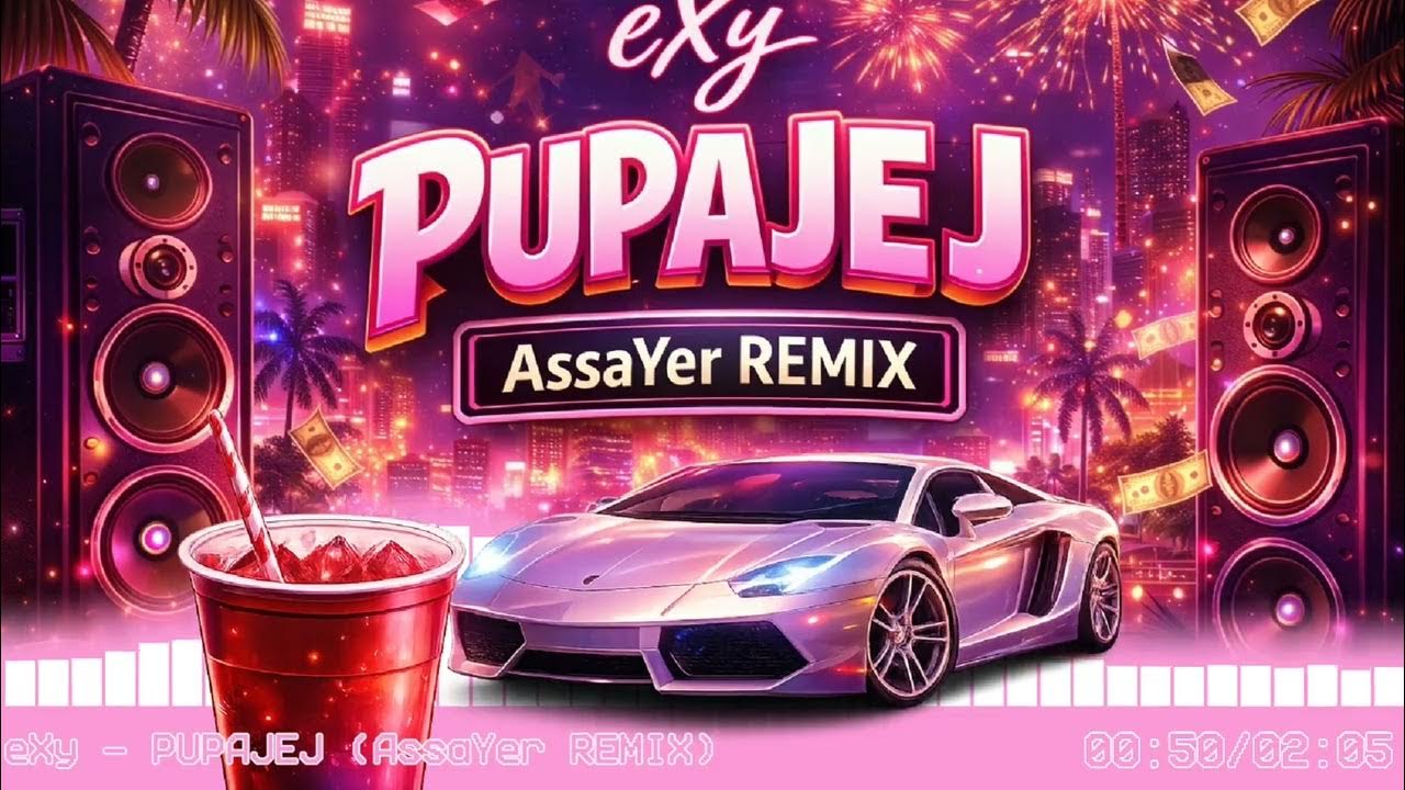eXy - PUPAJEJ (AssaYer REMIX)