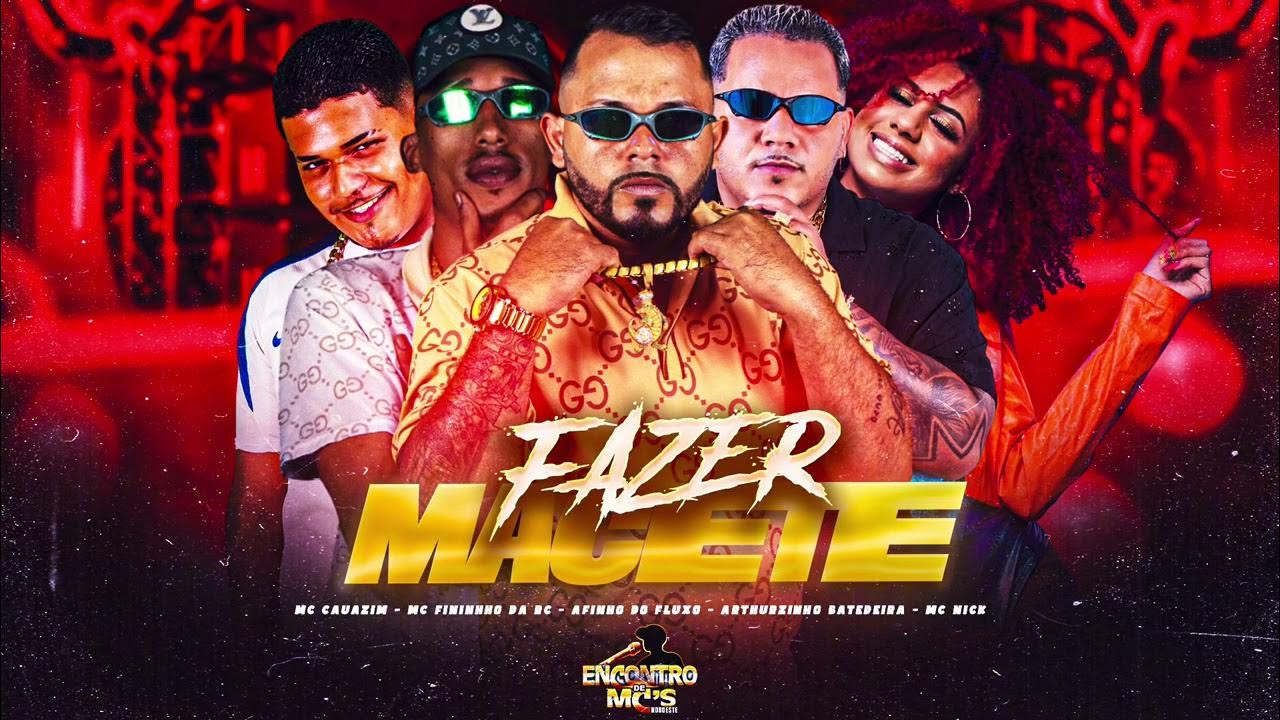 FAZER MACETE - AFINHO DO FLUXO, ARTHURZINHO BATEDEIRA, MC CAUAZIM, FININHO RC, MC NICK 