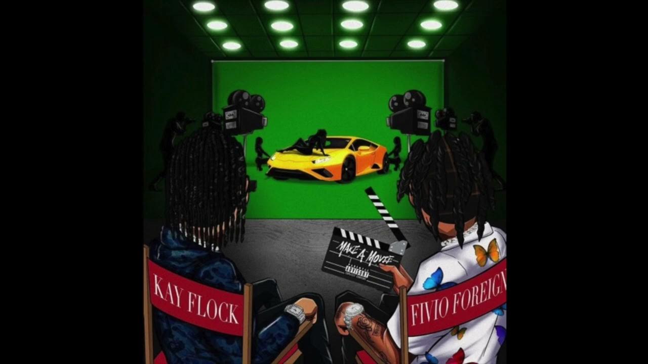 Kay Flock & Fivio Foreign - Make A Movie (AUDIO)