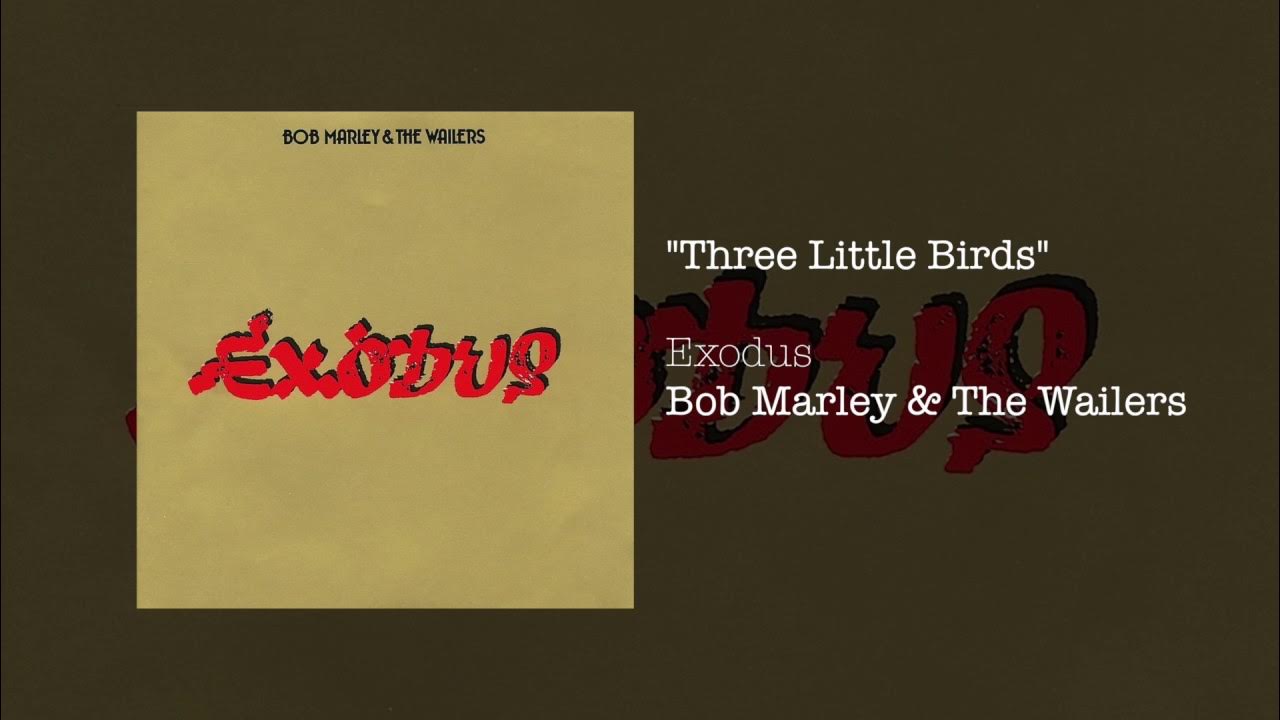 Three Little Birds (1977) - Bob Marley & The Wailers