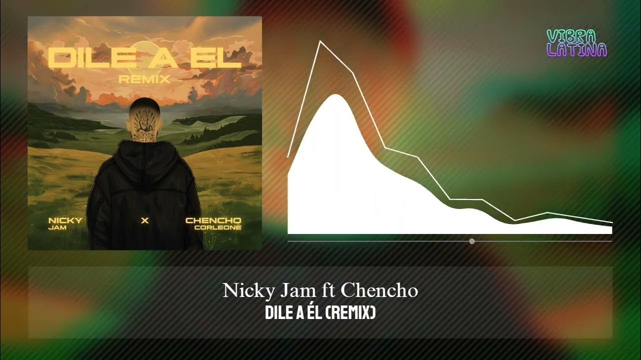 Dile A Él (Remix) - Nicky Jam ft. Chencho Corleone