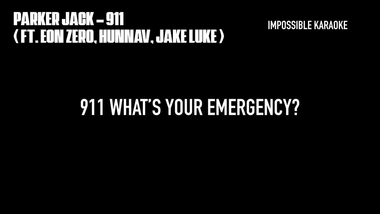 IMPOSSIBLE KARAOKE Parker Jack - 911 ( Ft. Eon Zero, HunnaV, Jake Luke )