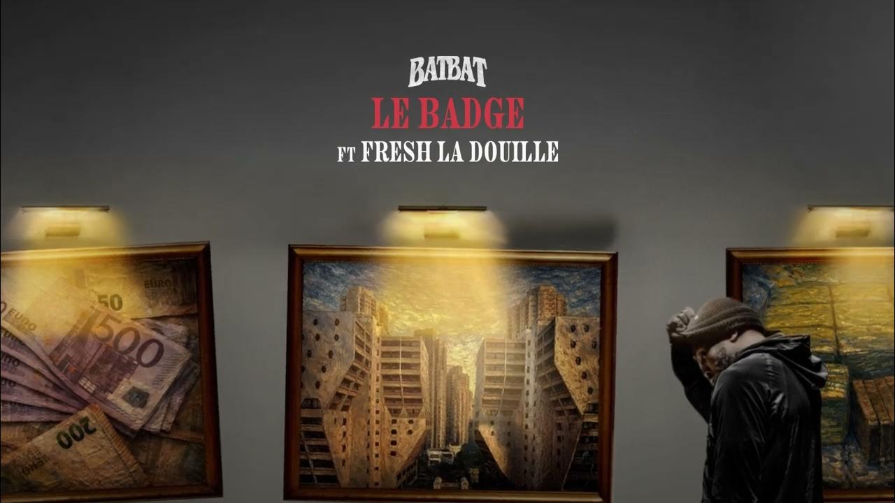 Batbat ft. Fresh laDouille - Le badge (Audio Officiel)
