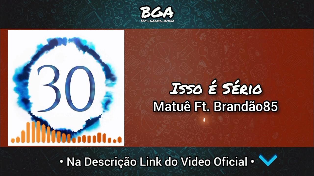 Isso é Sério - Matuê Ft. Brandão85