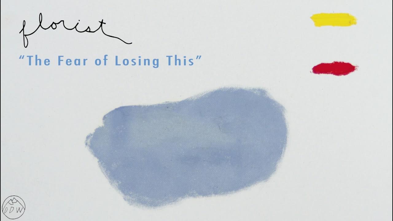 Florist - "The Fear of Losing This" (Official Audio)