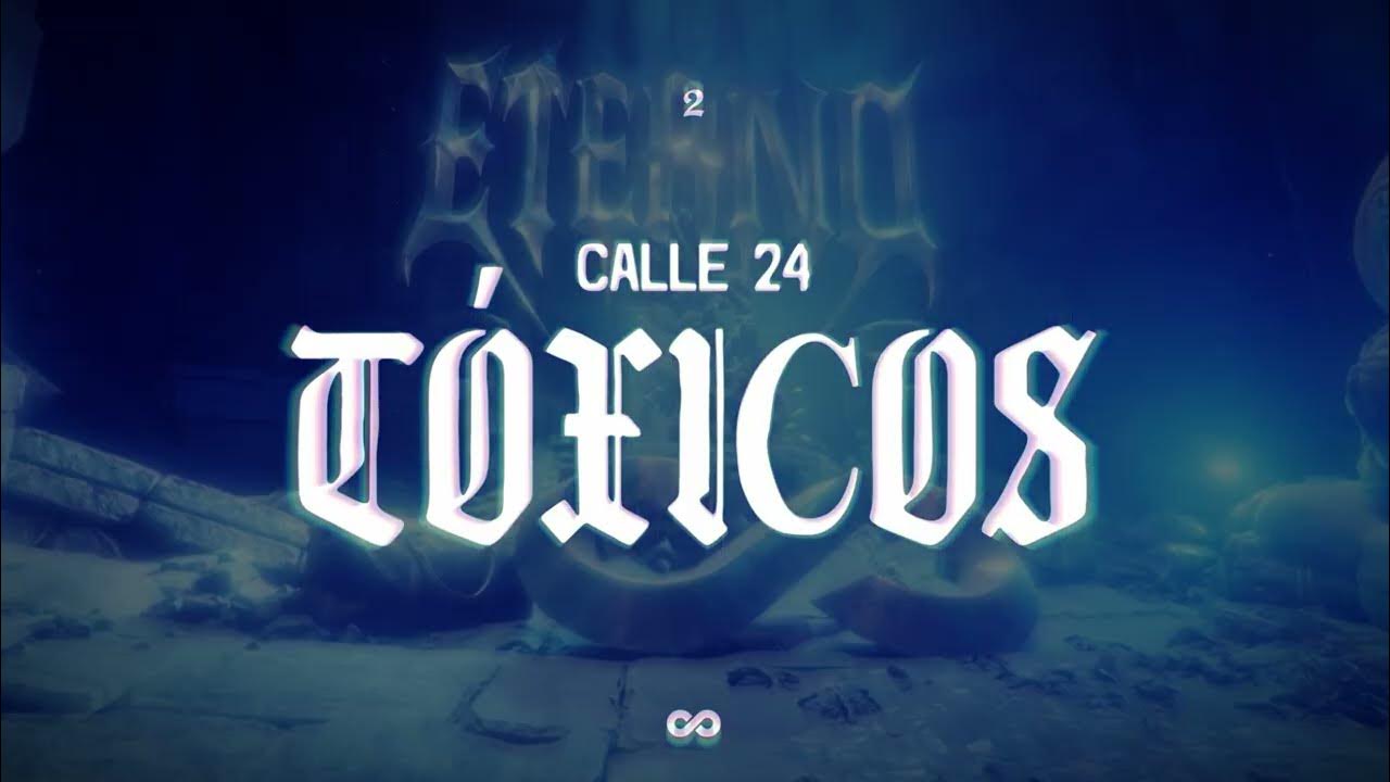 TOXICOS - CALLE 24 ( VIDEO LYRIC )