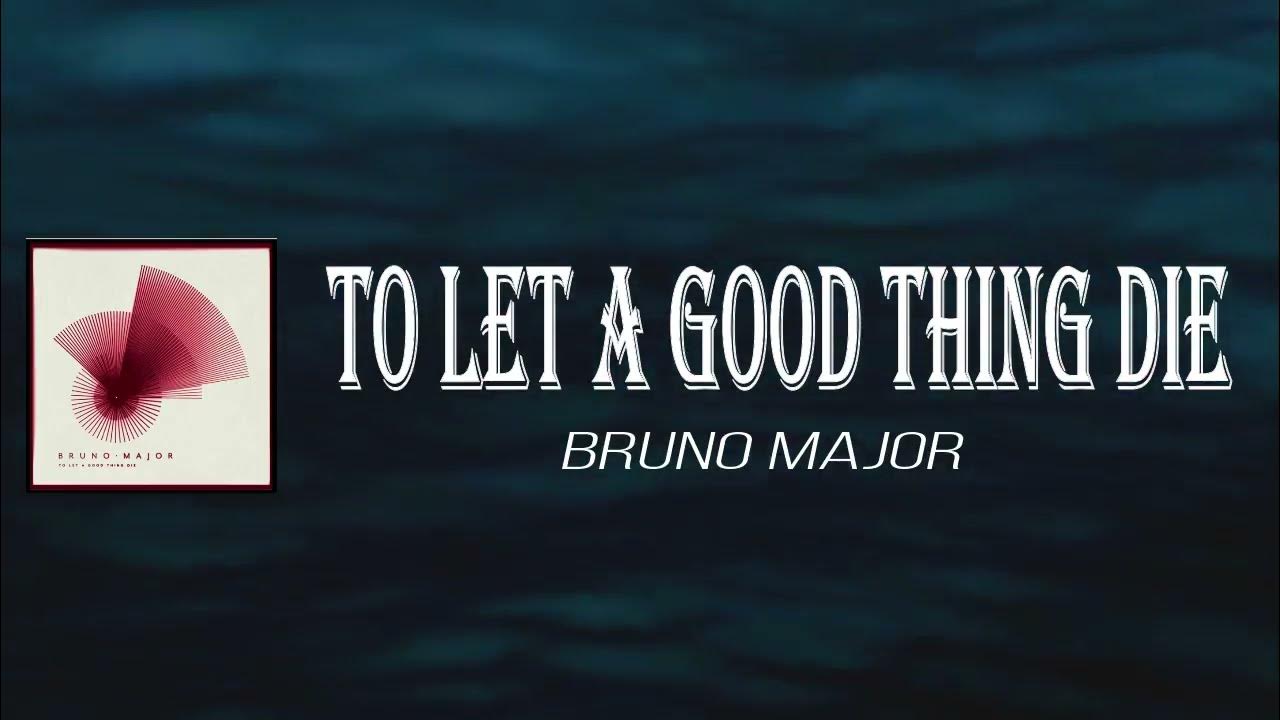 Bruno Major - To Let A Good Thing Die (Lyrics)