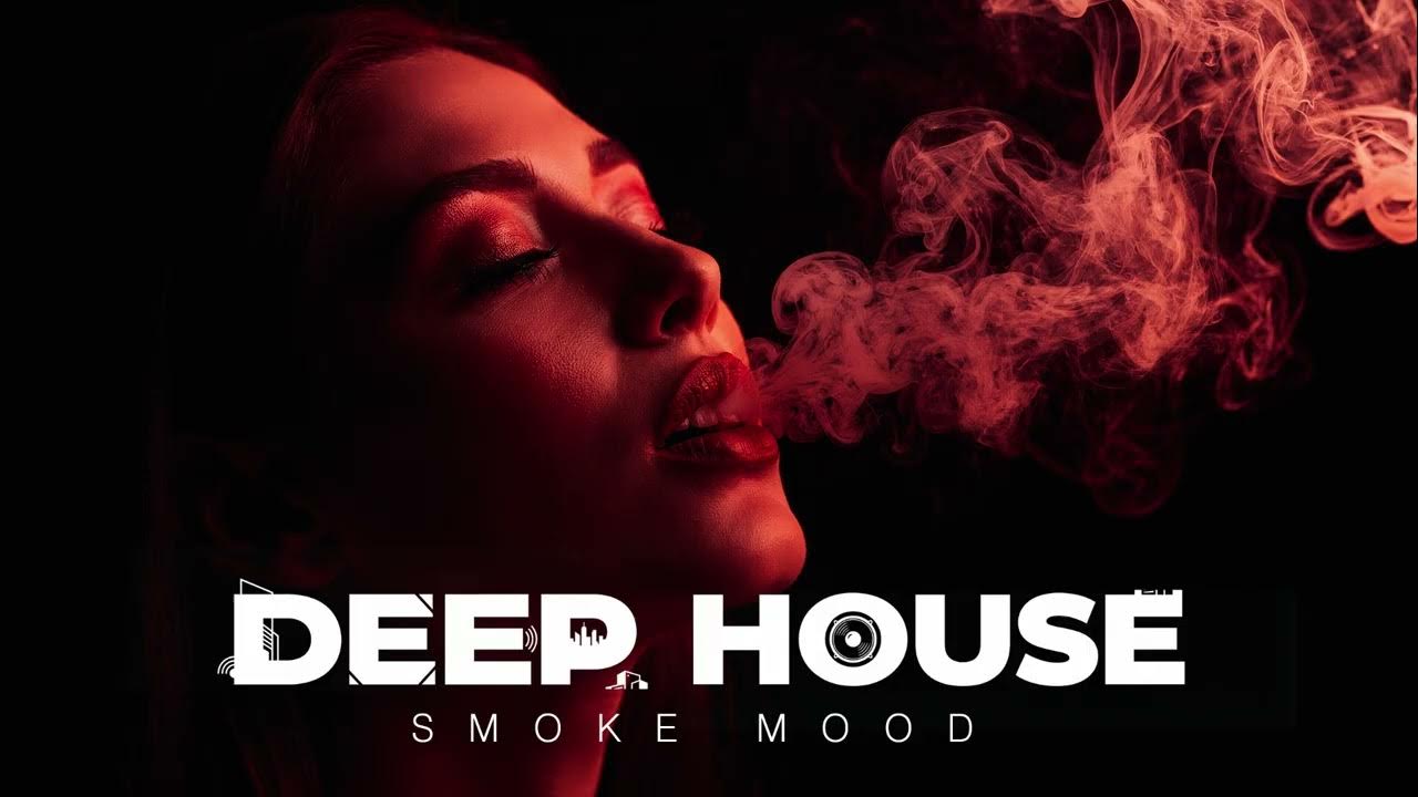 Smoke Mood - Just Relax |Chill House & Deep House Playlist Chillout| Deep House Vol 58 | Night Vibes