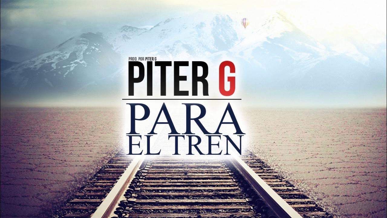 Piter-G | Para el tren (Prod. por Piter-G)