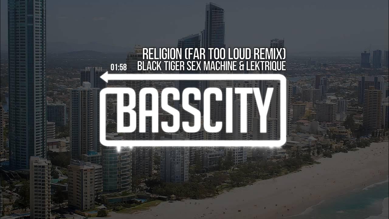 Black Tiger Sex Machine & Lektrique - Religion (Far Too Loud Remix)
