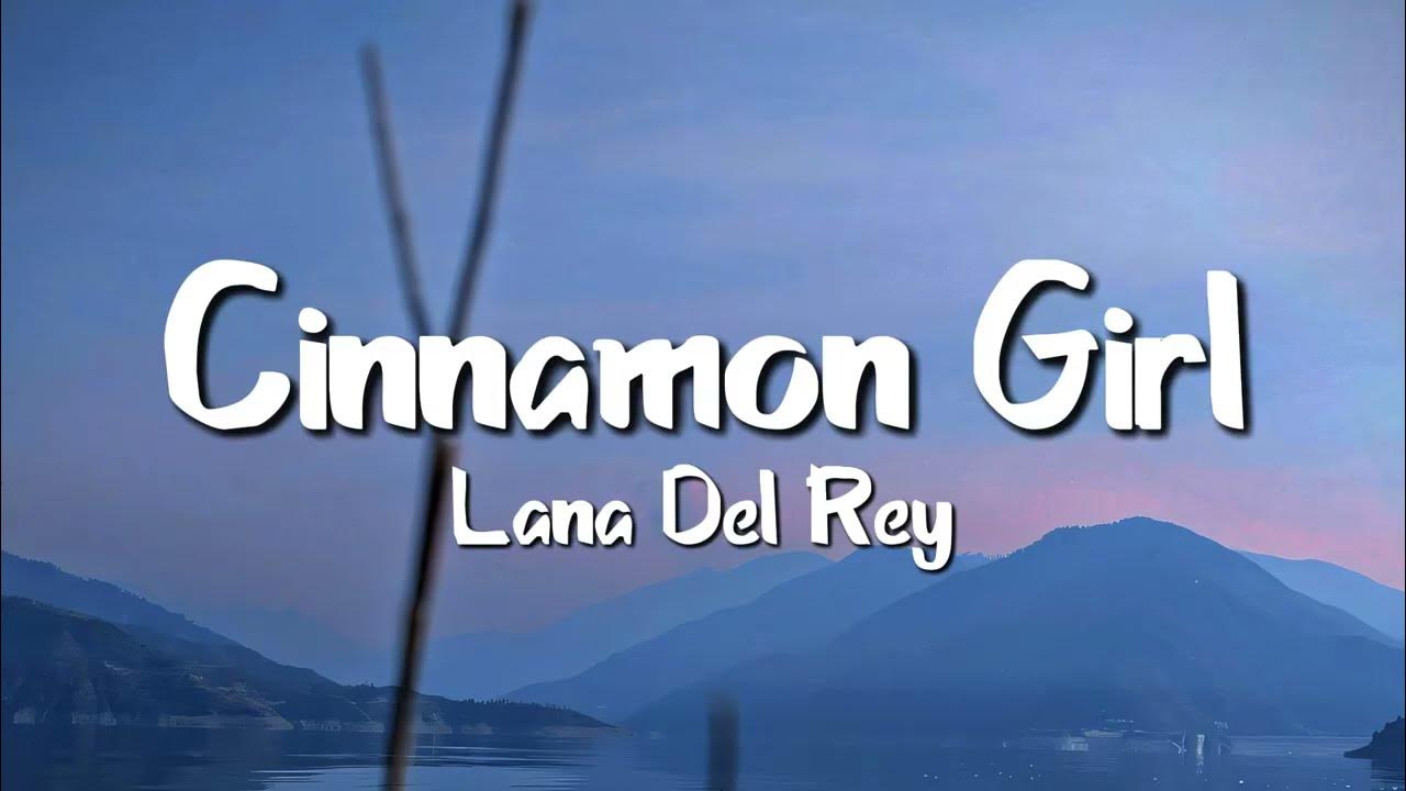 Lana Del Rey - Cinnamon Girl (Lyrics)