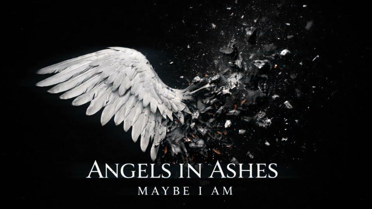 Maybe I am - Angels in Ashes (Official Audio)