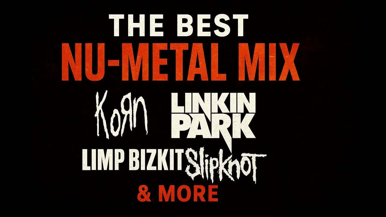 🔥 The Best Nu-Metal Mix | Korn, Linkin Park, Limp Bizkit, Slipknot & More 🔥