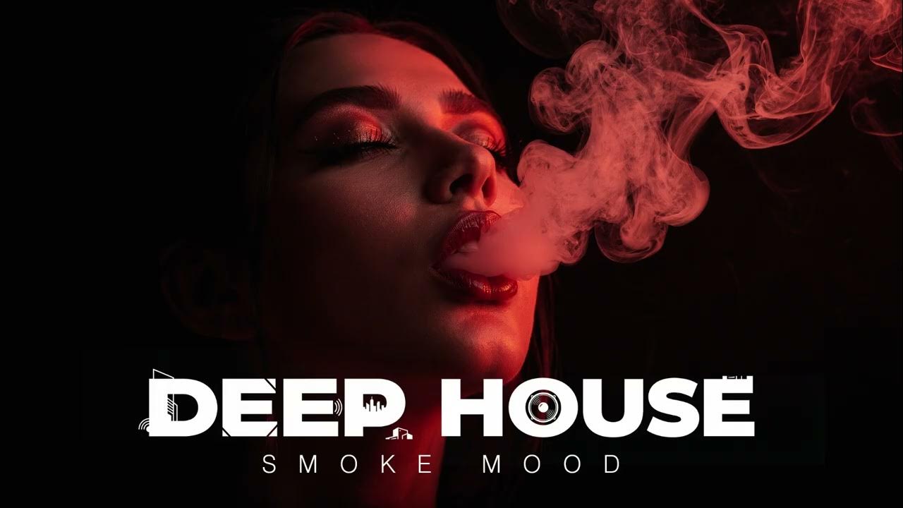 Smoke Mood - Just Relax | Chill House & Deep House Chillout | Deep House Vol 6 | Night Vibe