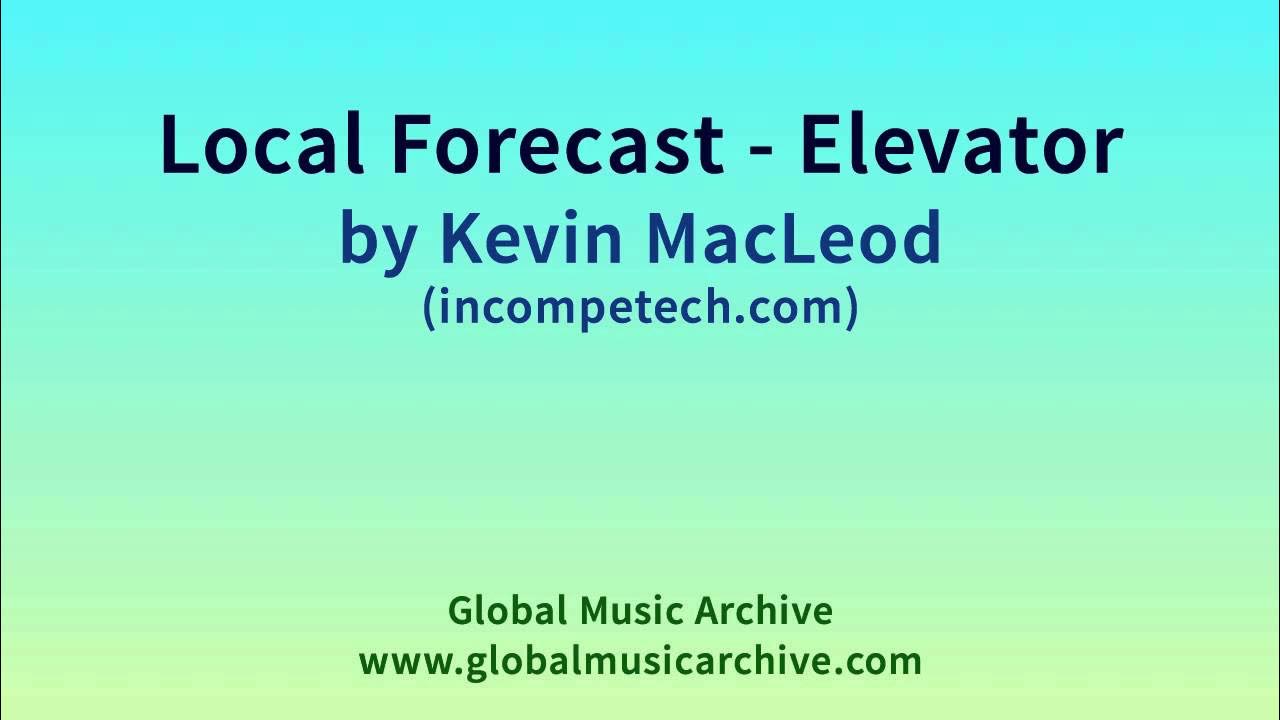 Local Forecast   Elevator by Kevin MacLeod 1 HOUR